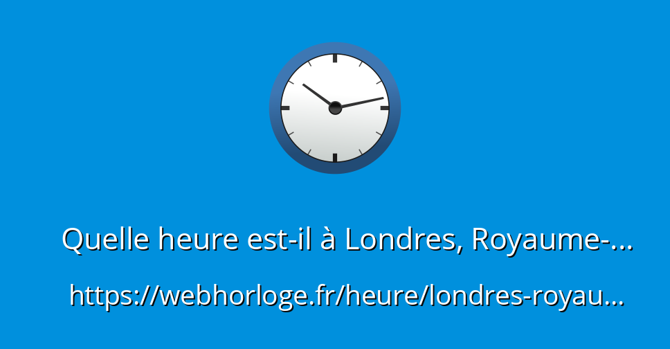 Quelle Heure Est Il A Londres Royaume Uni Webhorloge Fr