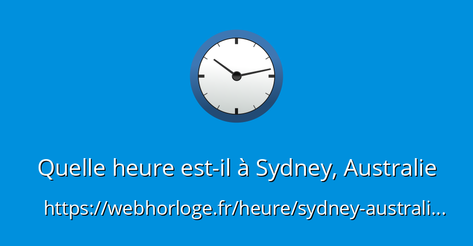Quelle heure est-il à Sydney, Australie - WebHorloge.fr